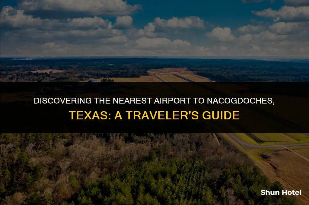 what airport is closest to nacogdoches texas