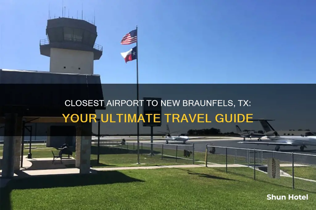 what airport is closest to new braunfels tx