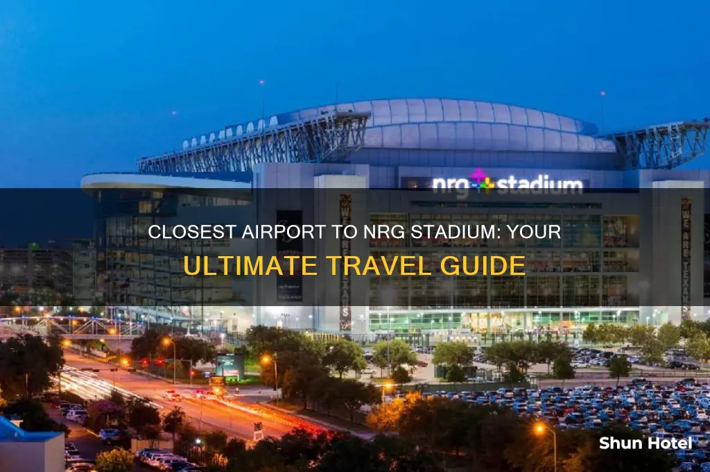 what airport is closest to nrg stadium