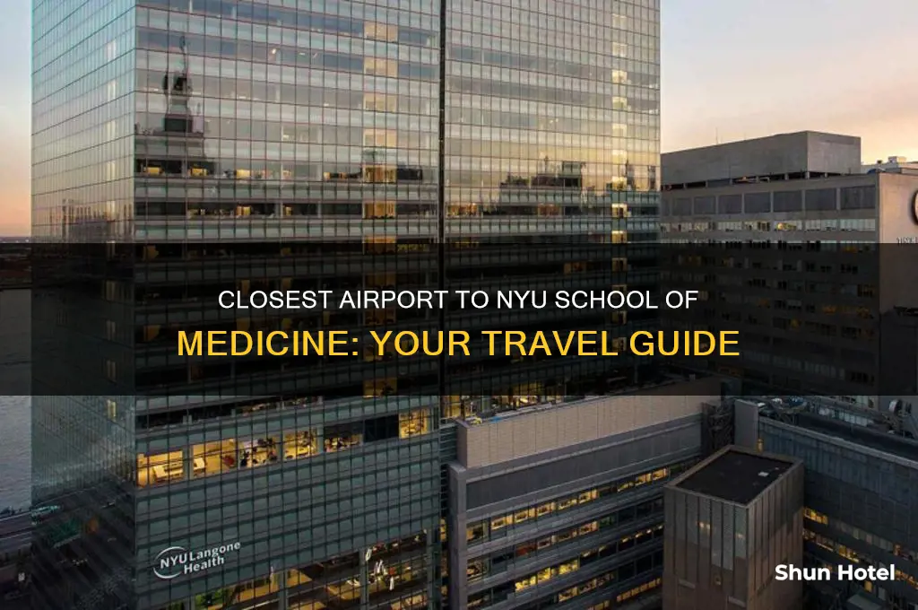 what airport is closest to nyu school of medicine