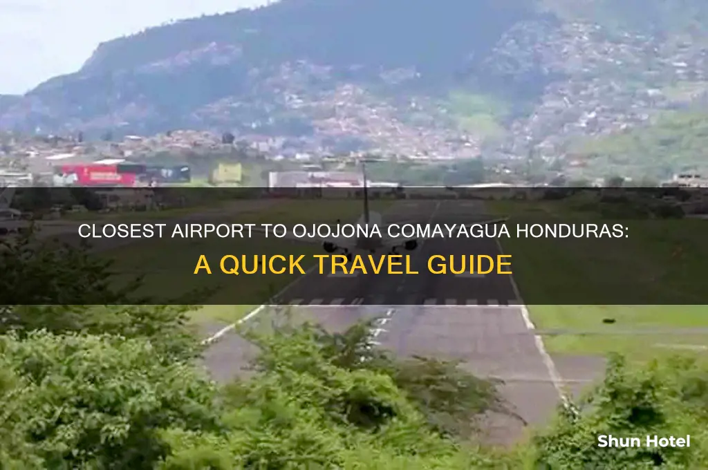 what airport is closest to ojojona comayaguela honduras