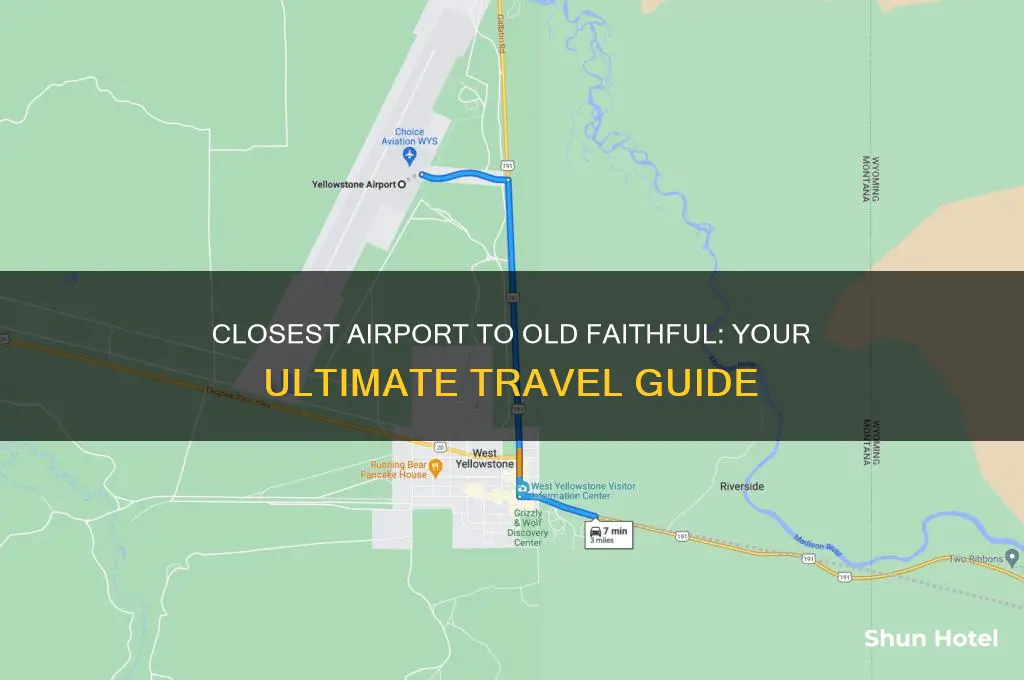 what airport is closest to old faithful