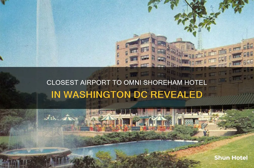 what airport is closest to omni shoreham hotel washington dc