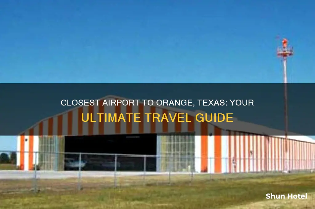 what airport is closest to orange texas