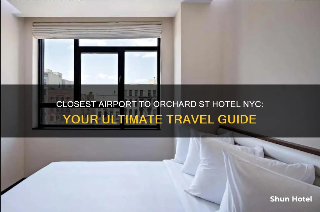 what airport is closest to orchard st hotel nyc