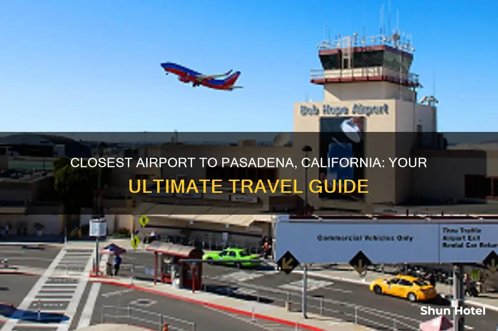what airport is closest to pasadena california