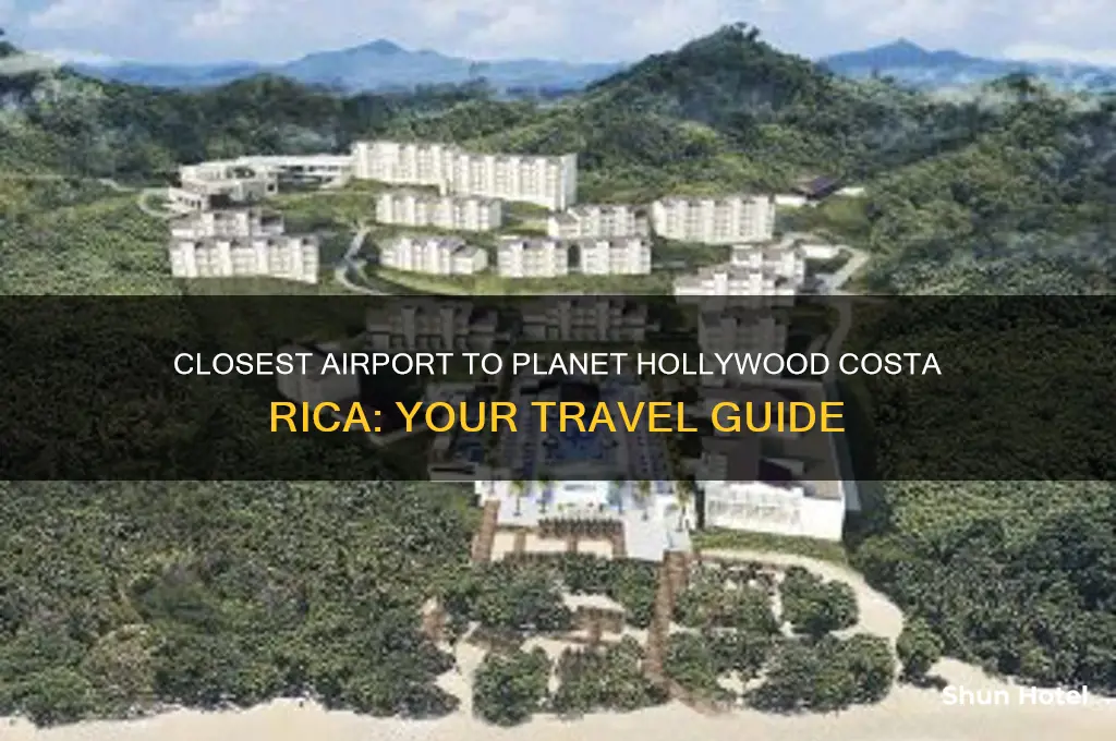 what airport is closest to planet hollywood costa rica