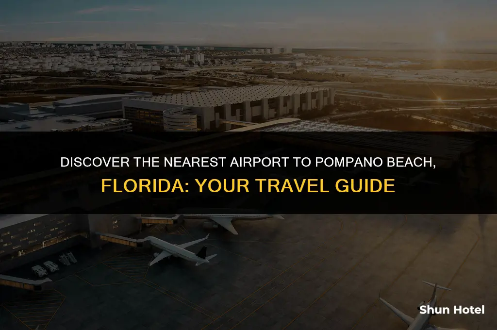 what airport is closest to pompano beach florida