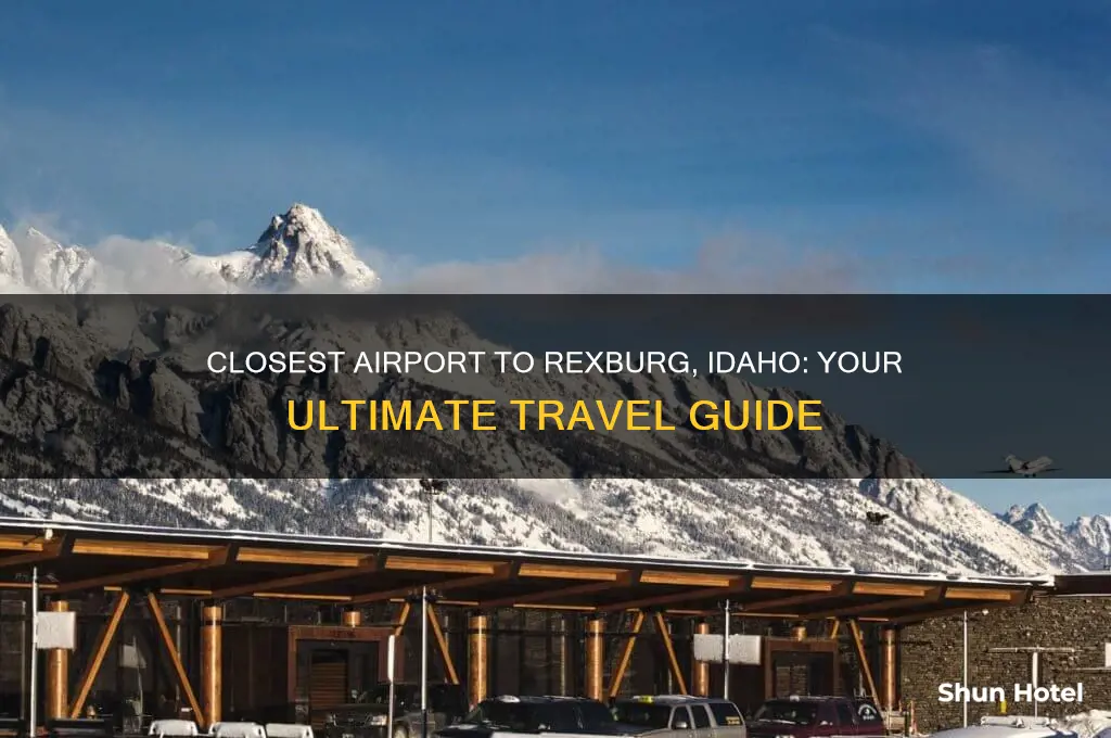 what airport is closest to rexburg idaho