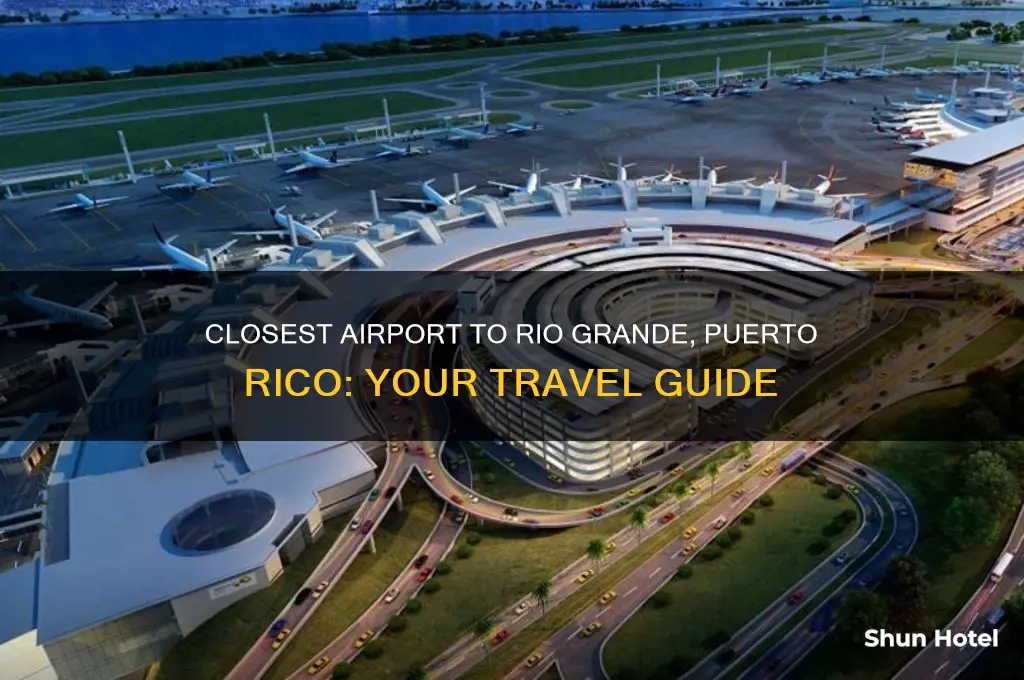 what airport is closest to rio grande puerto rico