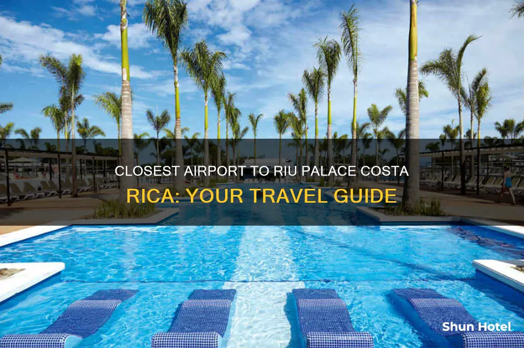 what airport is closest to riu palace costa rica