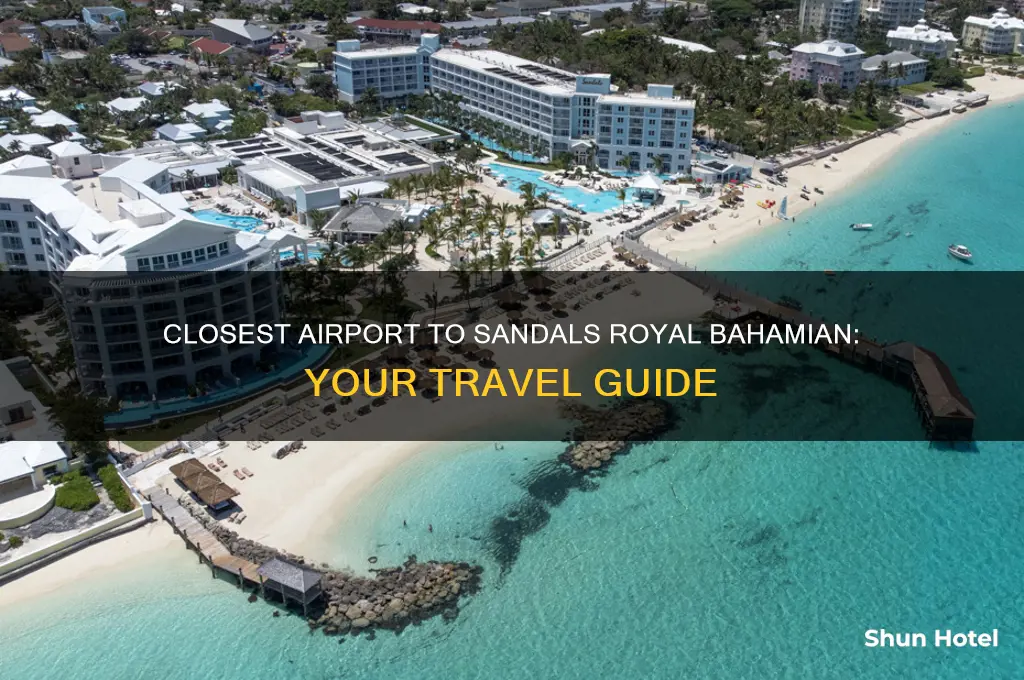 what airport is closest to sandals royal bahamian