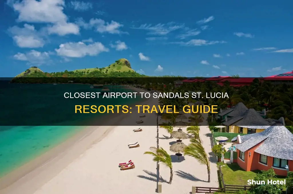 what airport is closest to sandals st lucia resorts