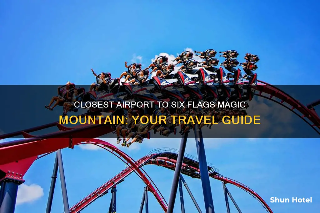 what airport is closest to six flags magic mountain