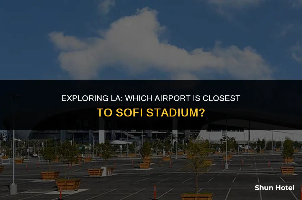 what airport is closest to sofi stadium
