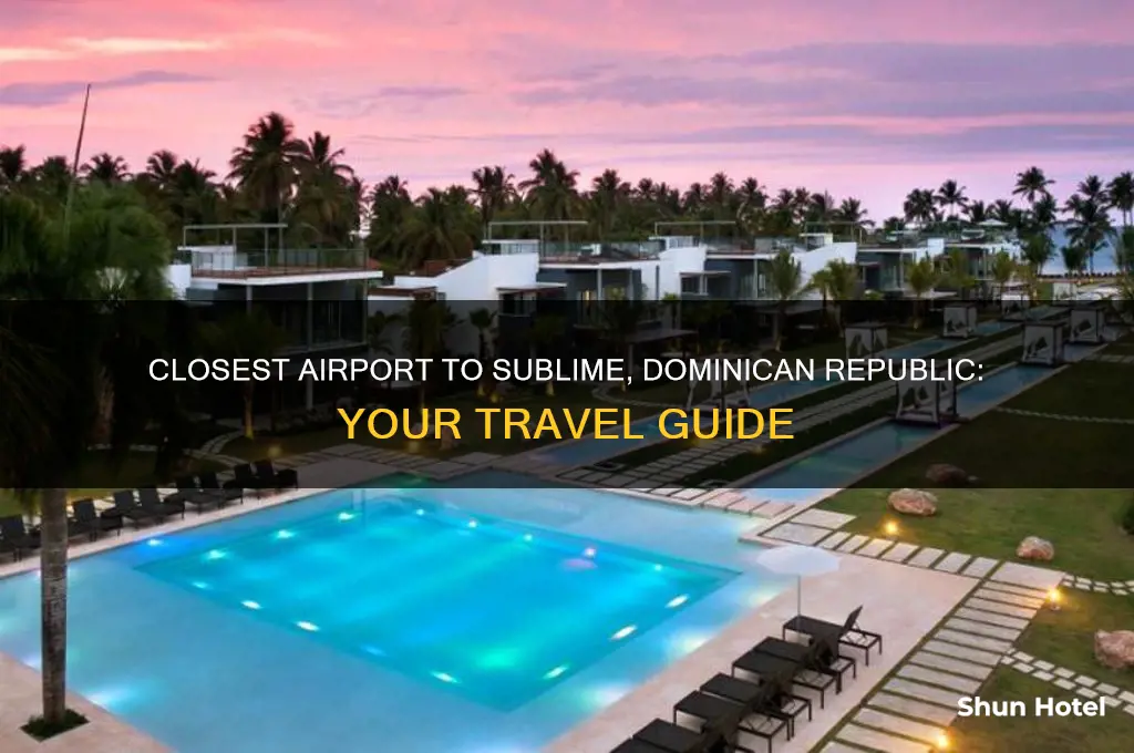 what airport is closest to sublime in the dr