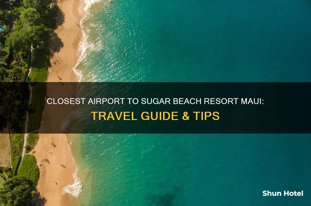 what airport is closest to sugar beach resort maui