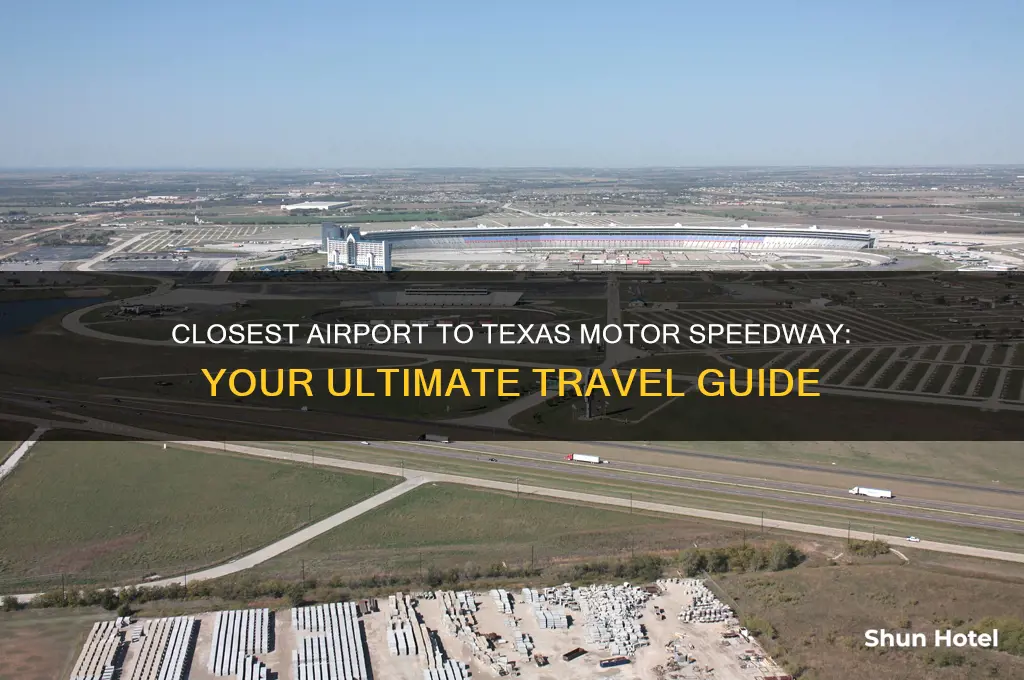 what airport is closest to texas motor speedway