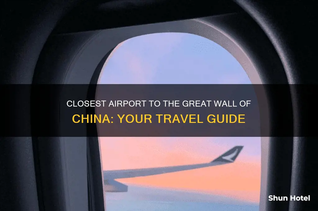 what airport is closest to the great wall of china
