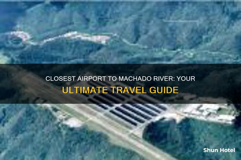 what airport is closest to the machado river