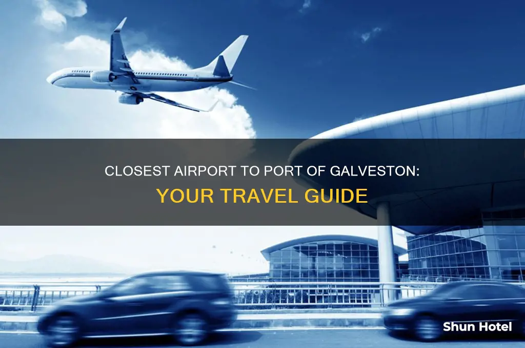 what airport is closest to the port of galveston