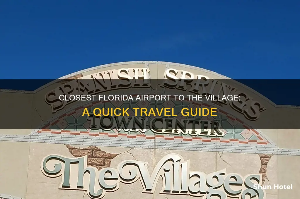 what airport is closest to the village in florida