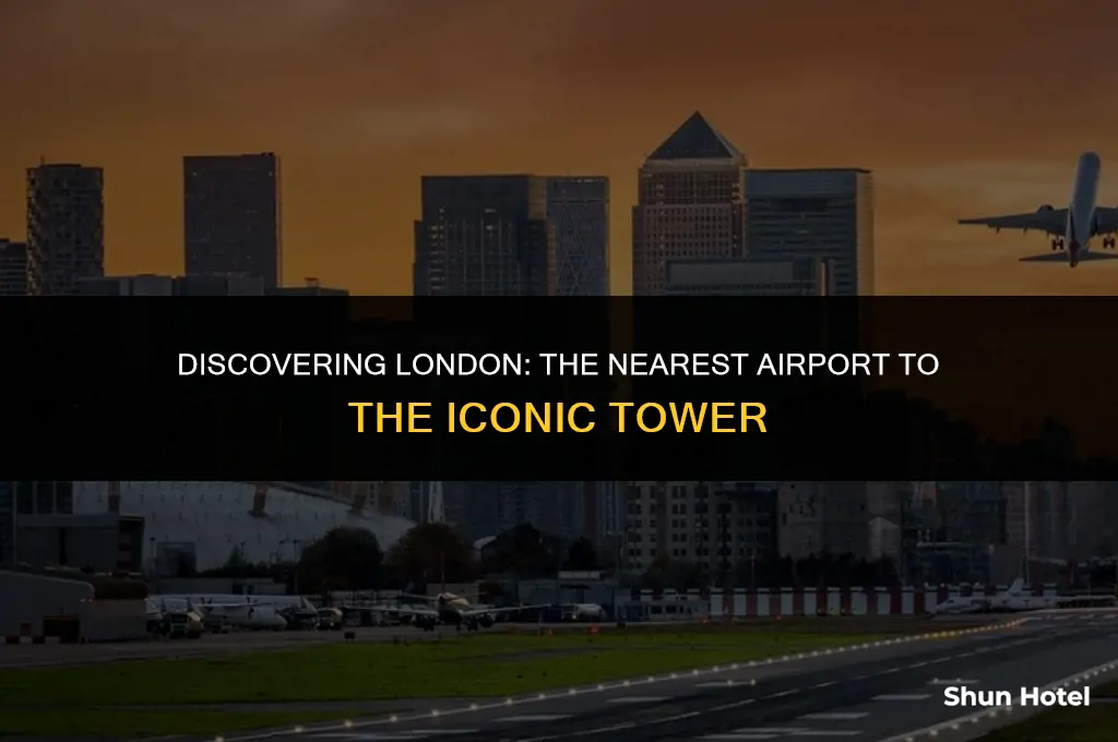 what airport is closest to tower of londen