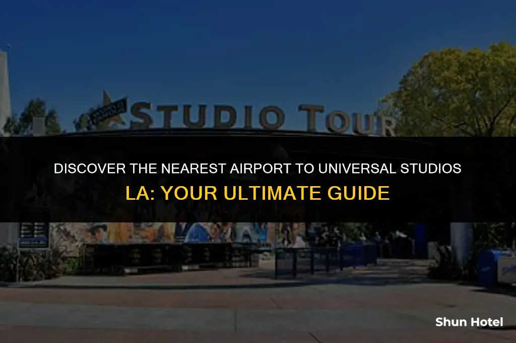 what airport is closest to universal studios la