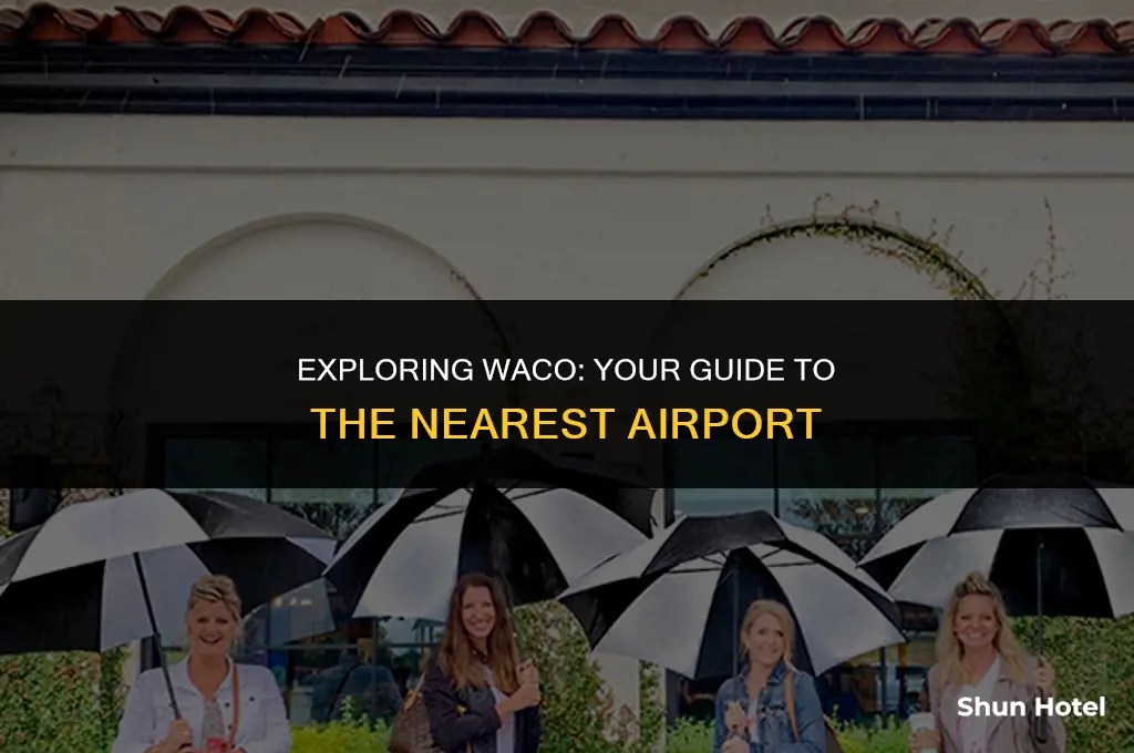 what airport is closest to waco