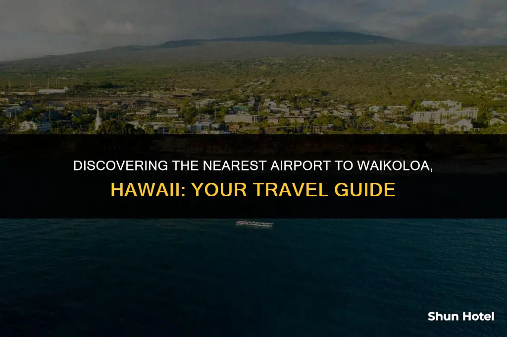 what airport is closest to waikoloa hawaii