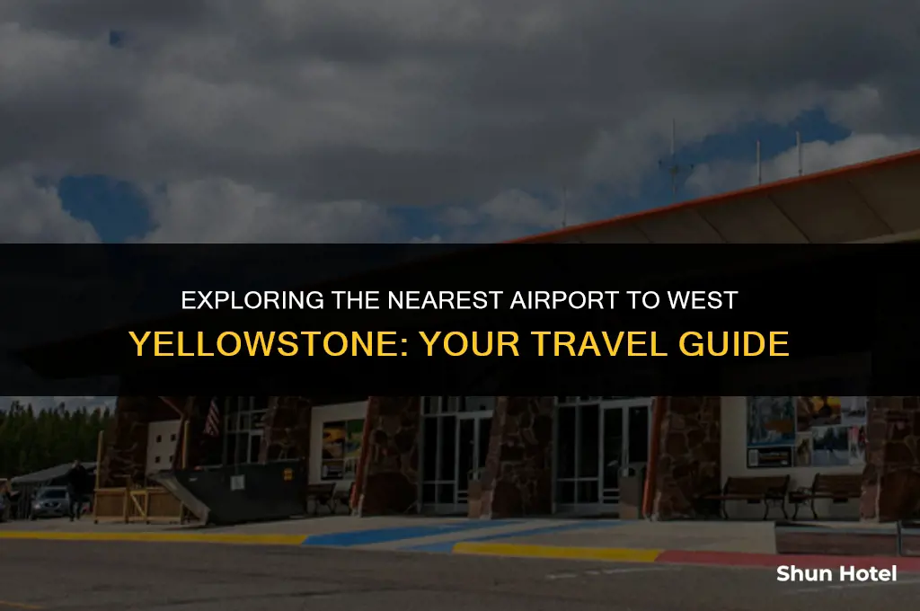 what airport is closest to west yellowstone