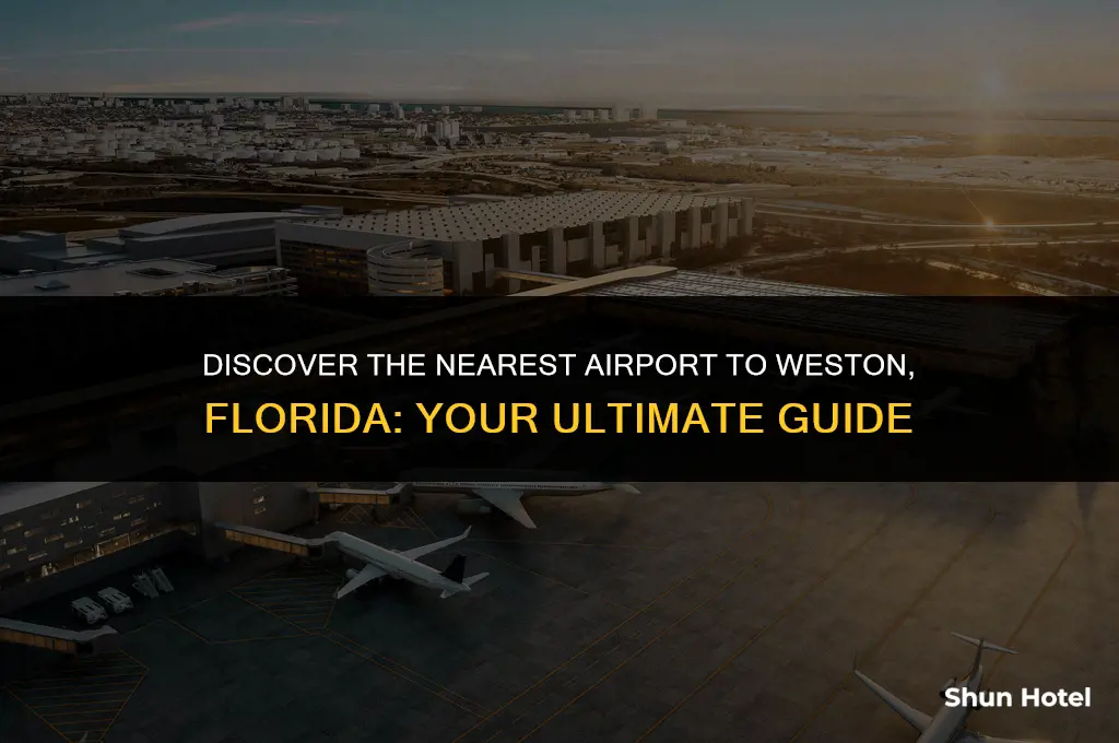 what airport is closest to weston florida