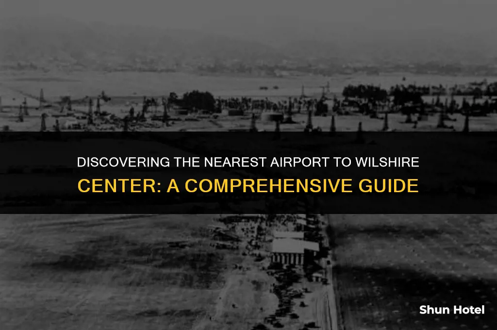 what airport is closest to wilshire center