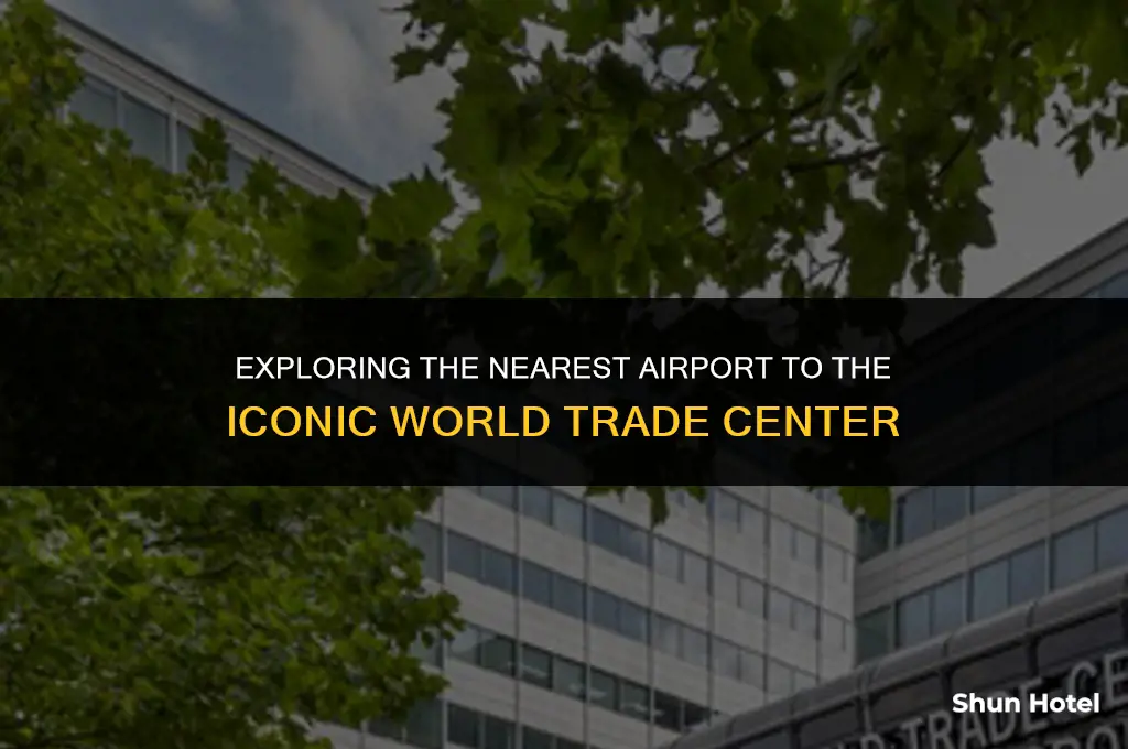 what airport is closest to world trade center