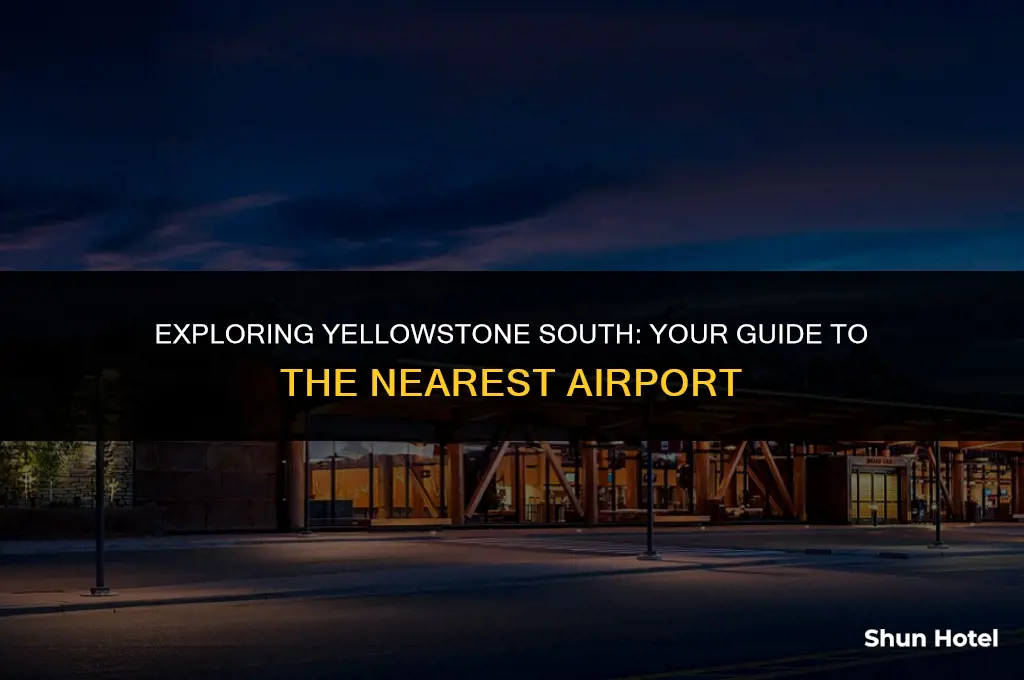 what airport is closest to yellowstone south