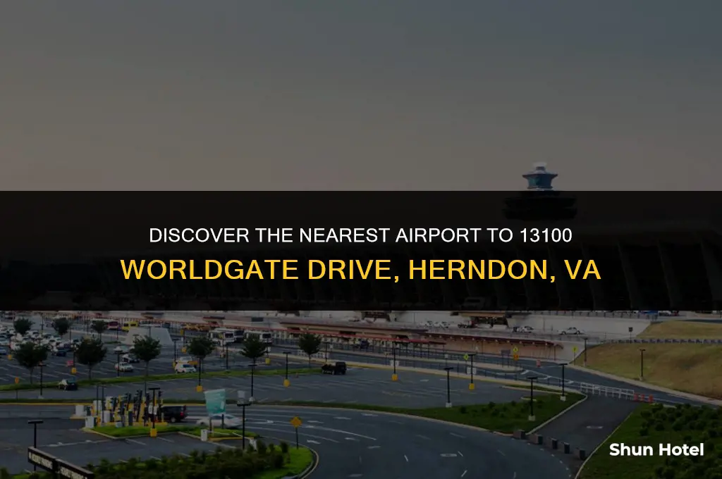 what airport is closest tto13100 worldgate drive herndon va