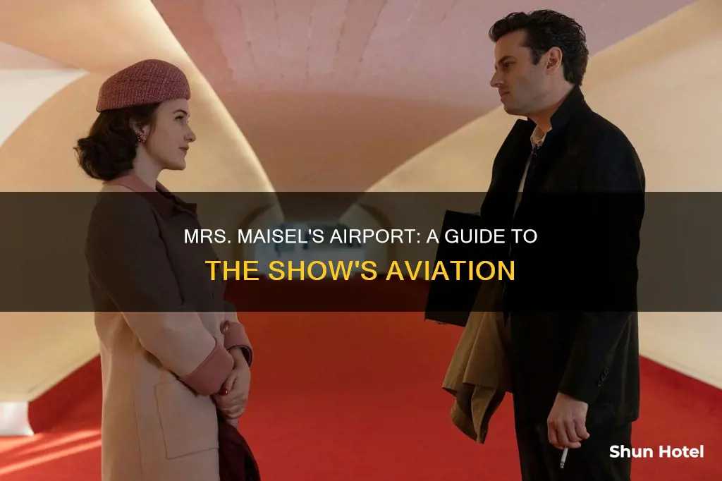 what airport is in mrs maisel