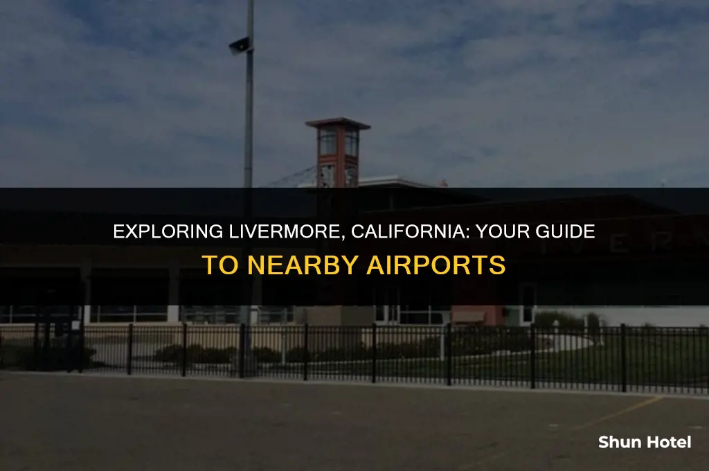 what airport is the closest to livermore california map