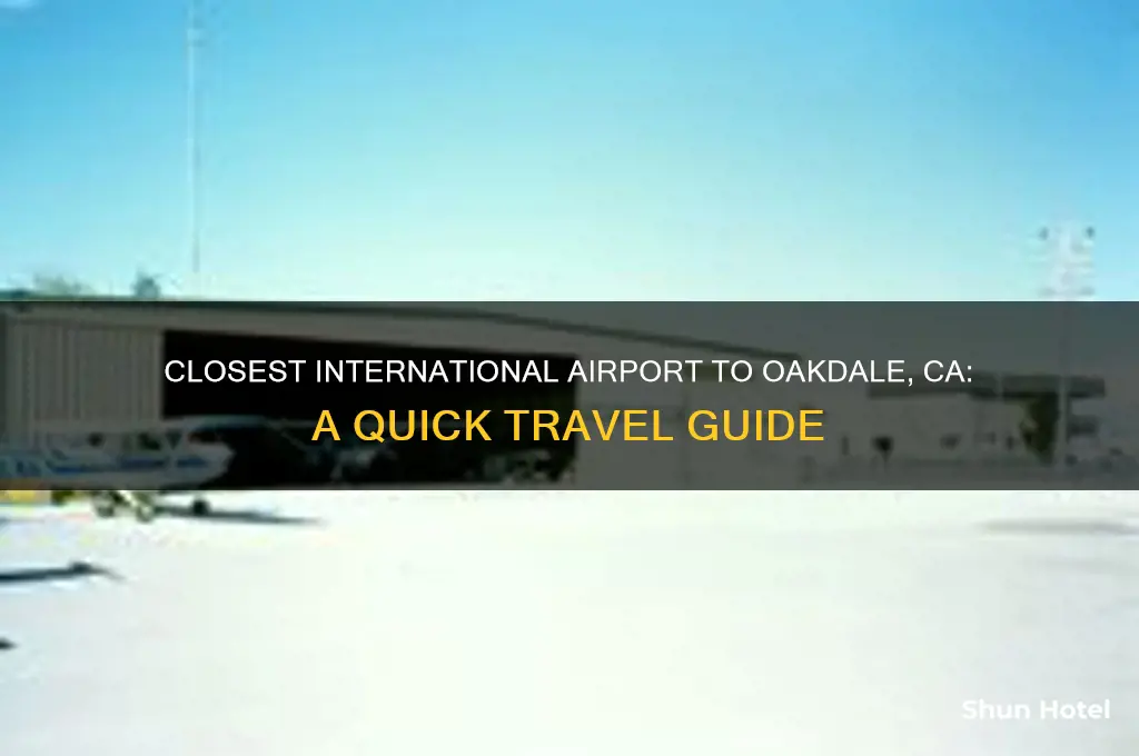 what airport is the international airport closest to oakdale ca