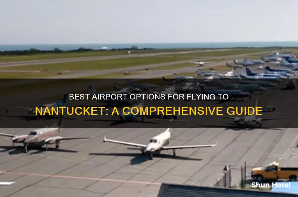 what airport its better to fly to nantucket
