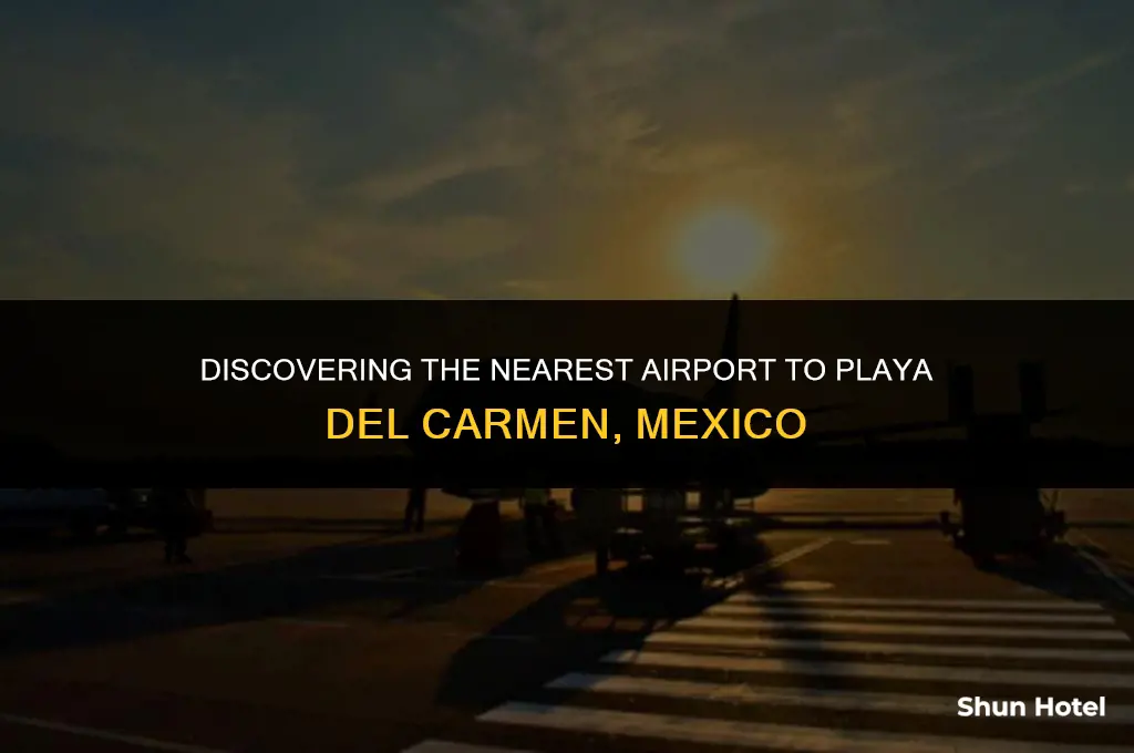 what airport its closest to playa del carmen mexico