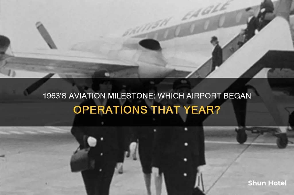 what airport opened in 1963