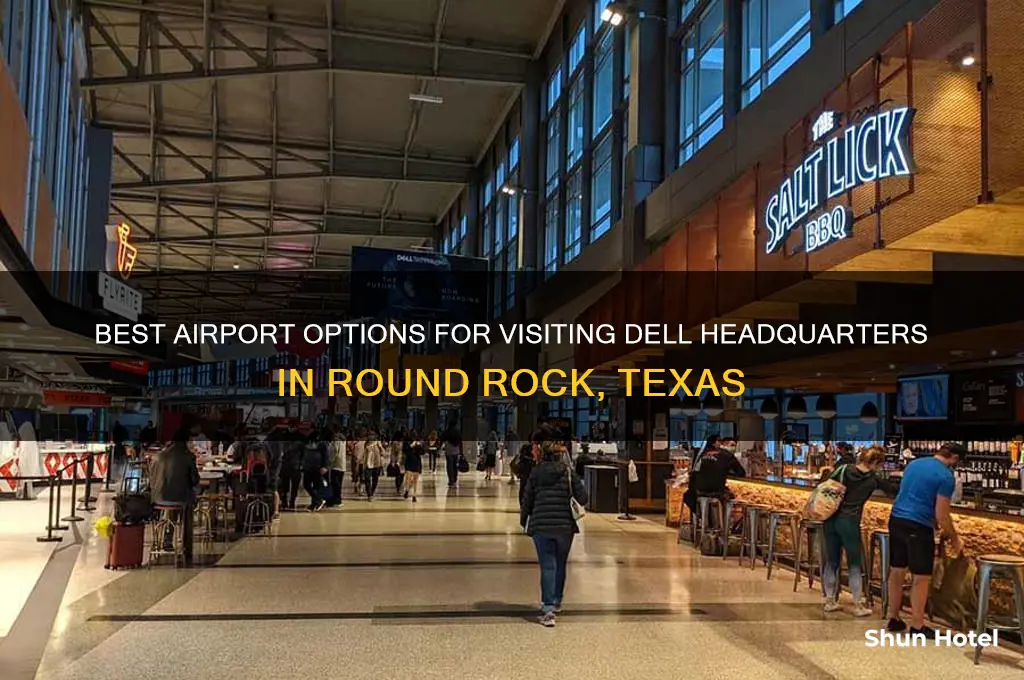 what airport should fly into to go to dell headquarters
