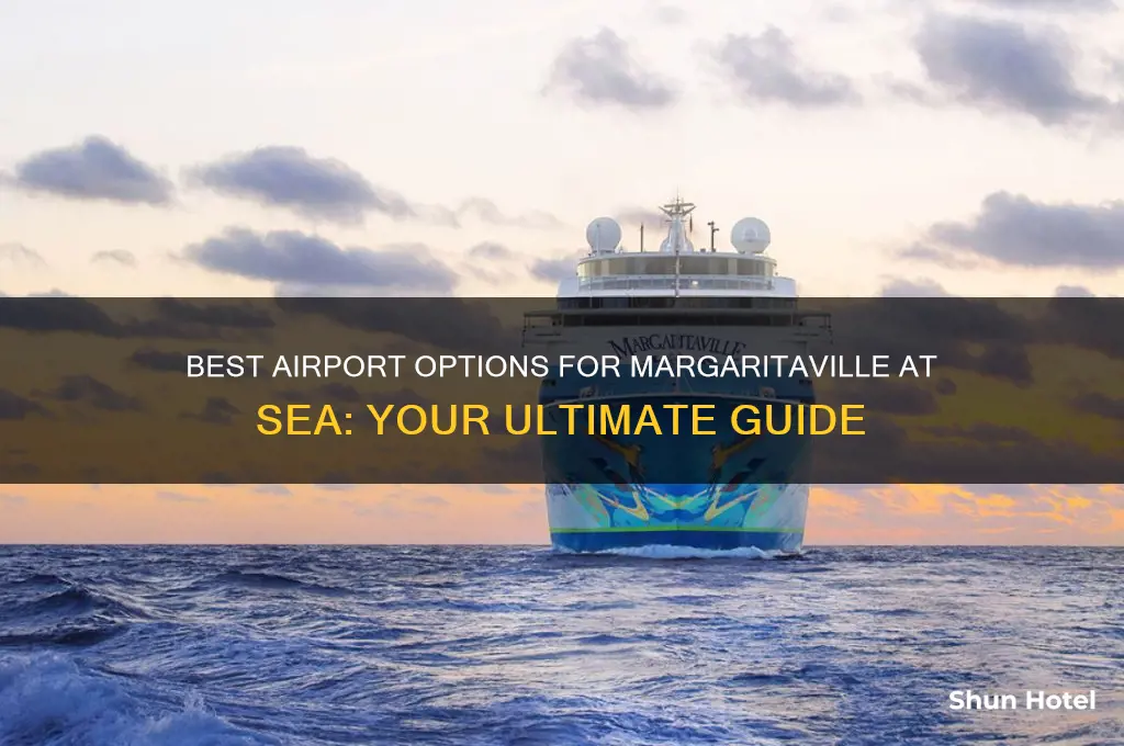 what airport should i fly into for margaritaville at sea
