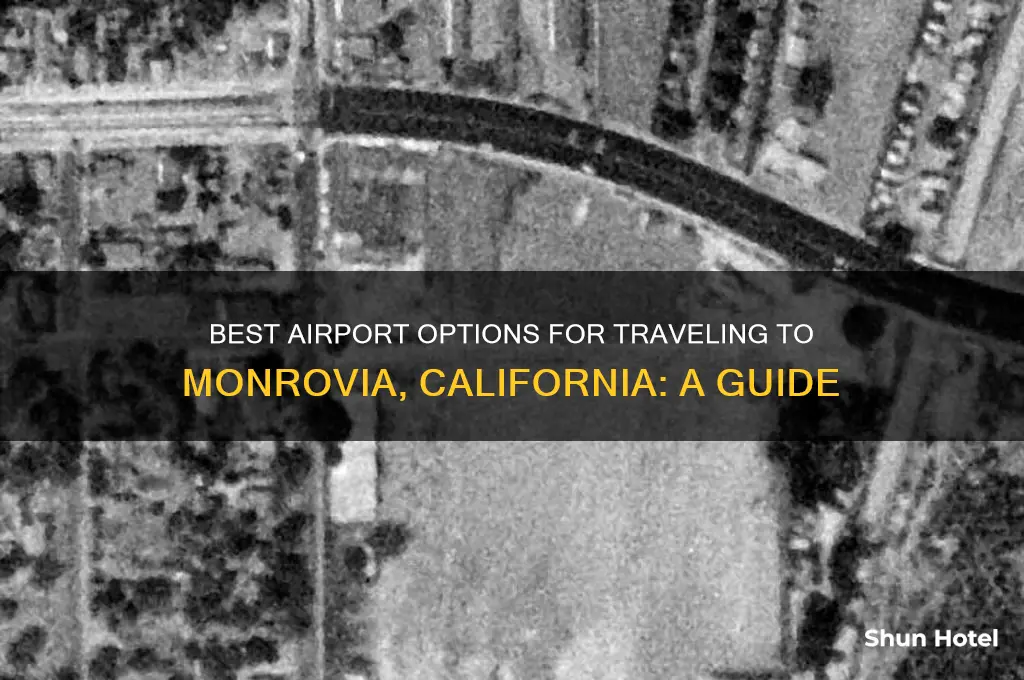 what airport should i fly into for monrovia ca