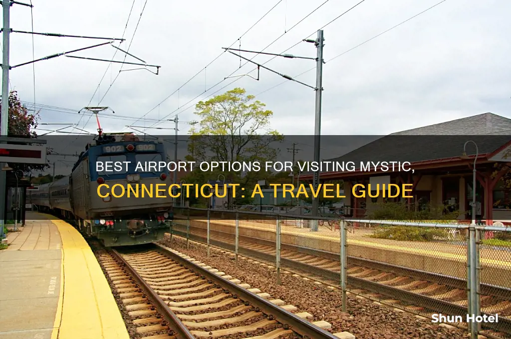 what airport should i fly into for mystic ct