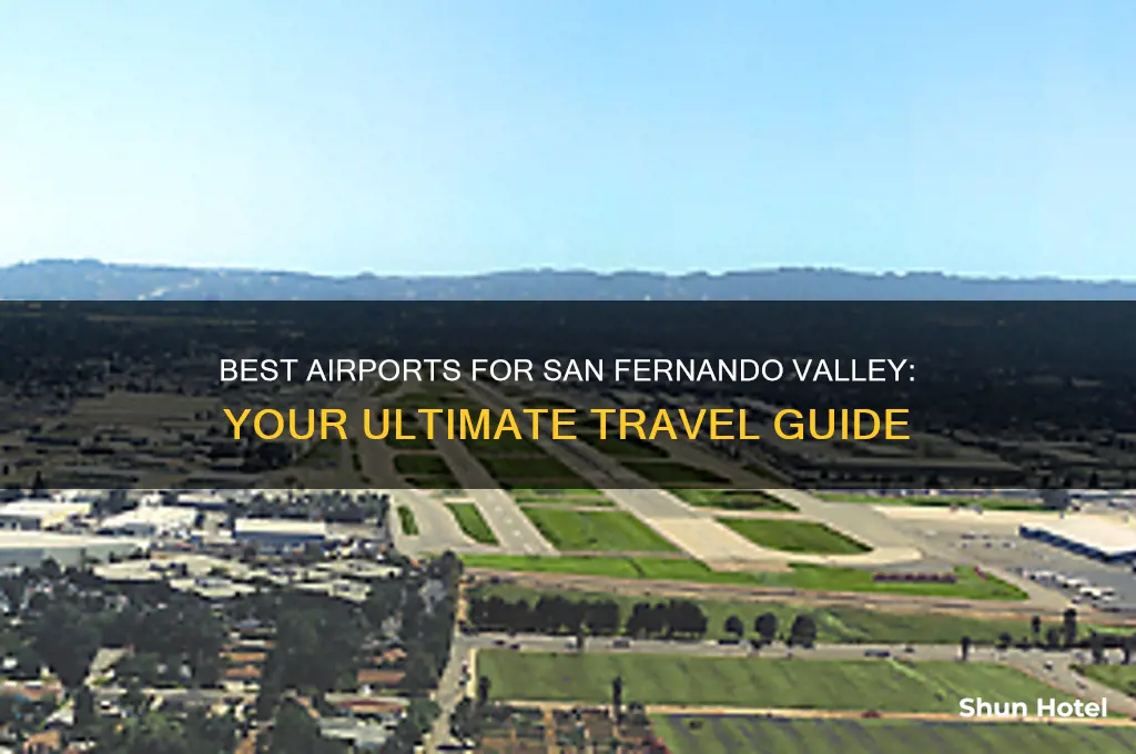 what airport should i fly into for san fernando valley