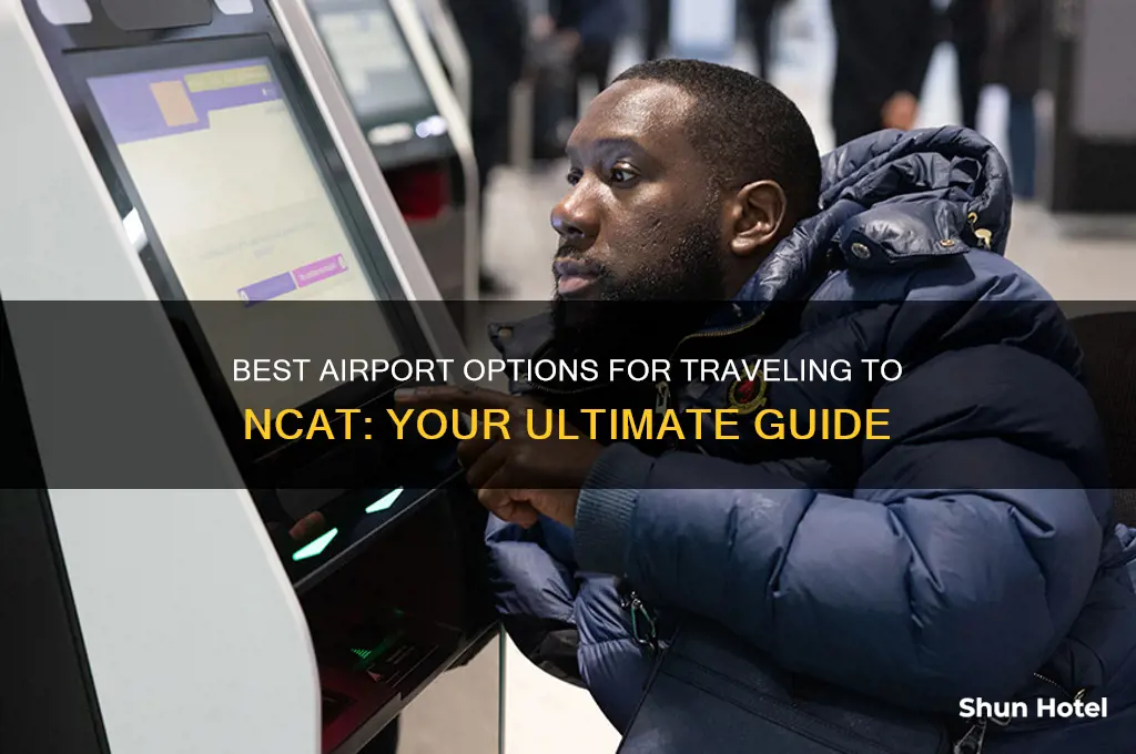 what airport should i fly into if going to ncat