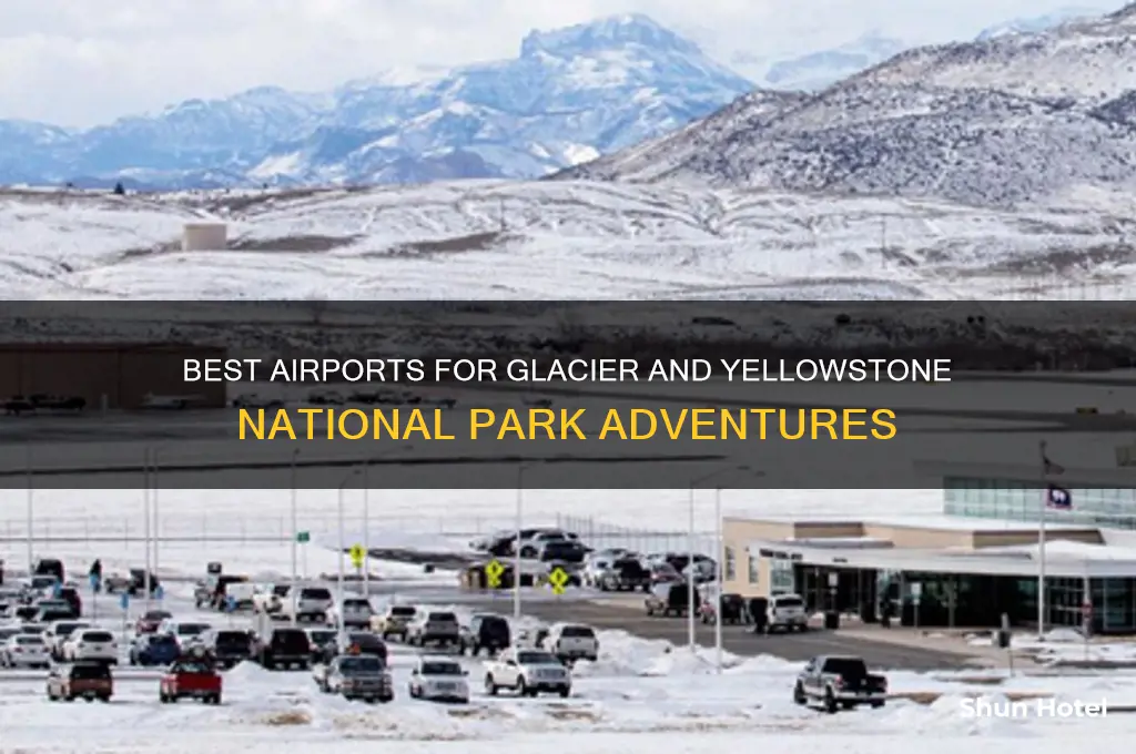 what airport should you fly into for glacier and yellowstone
