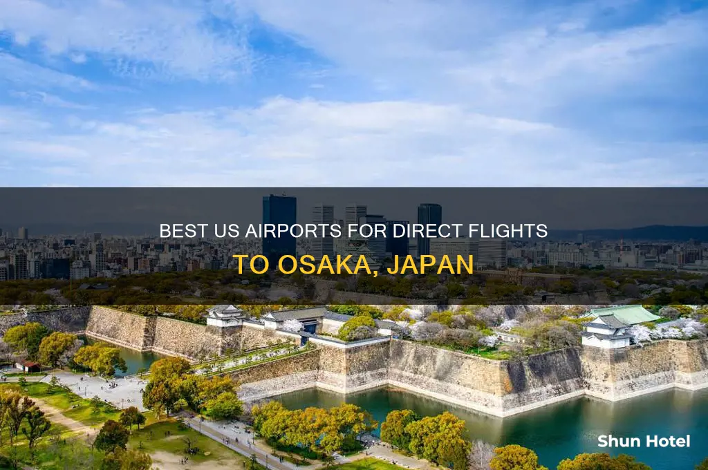 what airport to fly from us to osaka